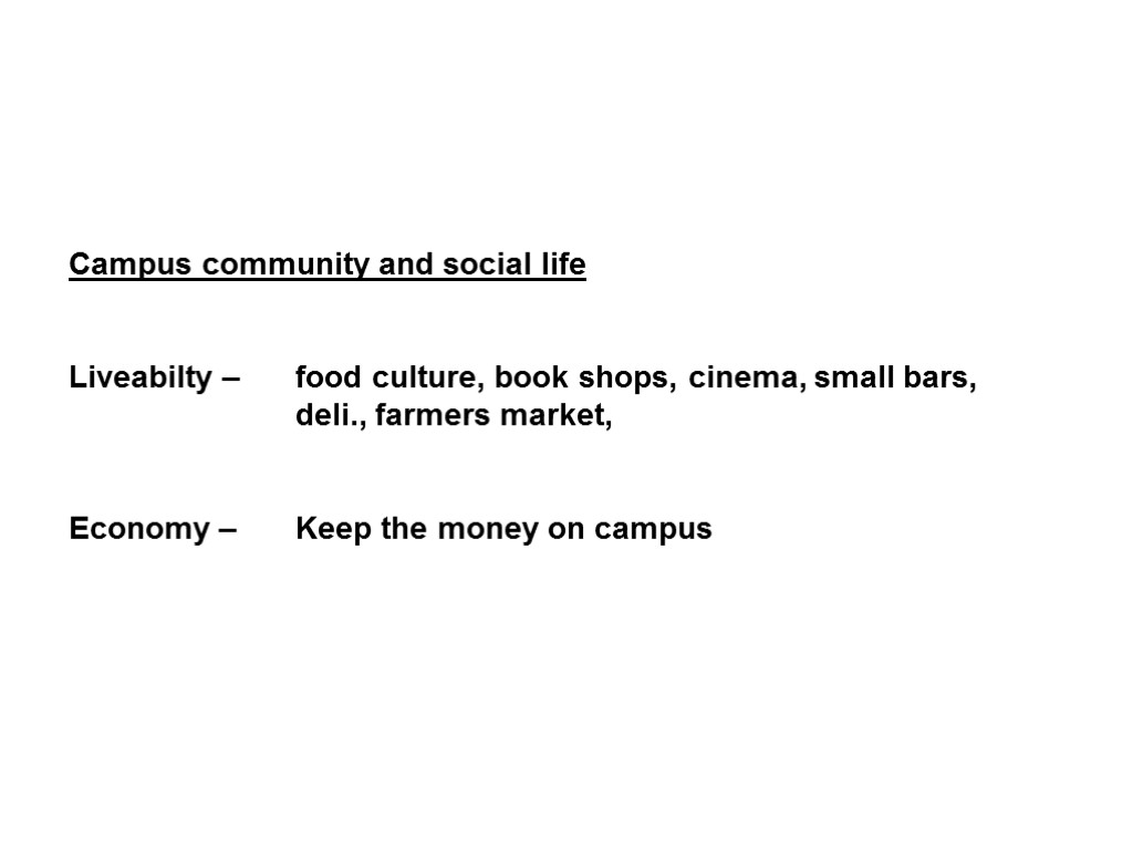Campus community and social life Liveabilty – food culture, book shops, cinema, small bars,